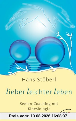 Lieber leichter leben: Seelen-Coaching mit Kinesiologie