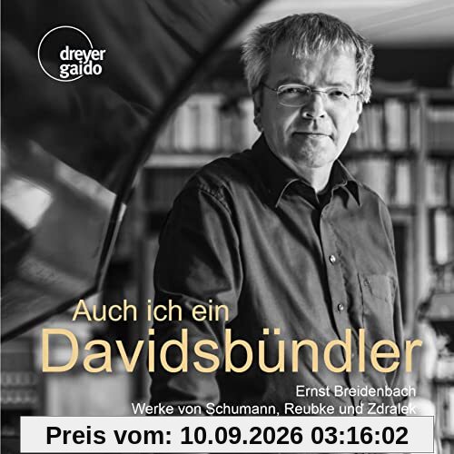 Auch ich ein Davidsbündler - Ernst Breidenbach spielt Werke von Schumann, Reubke & Zdralek