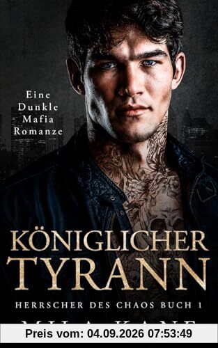 Königlicher Tyrann: Eine dunkle Mafia Romanze (Herrscher des Chaos, Band 1)