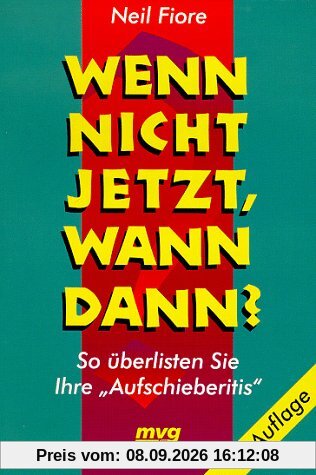 Wenn nicht jetzt, wann dann? - So überlisten Sie Ihre Aufschieberitis
