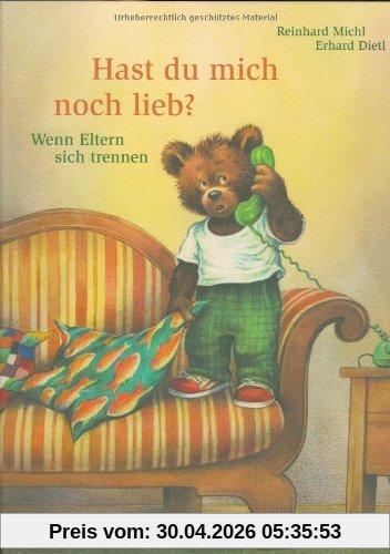 Hast Du mich noch lieb?: Wenn Eltern sich trennen