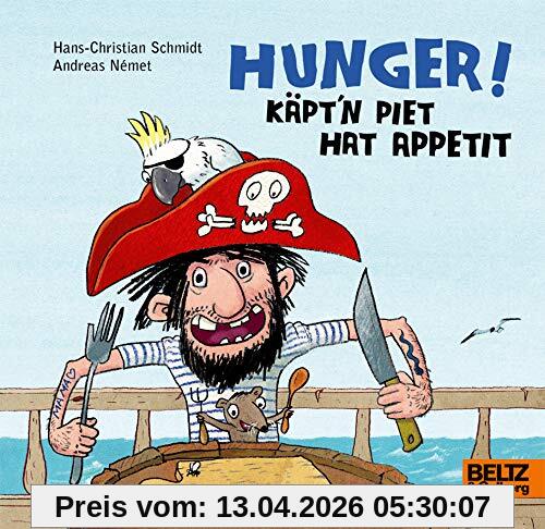 Hunger! Käpt’n Piet hat Appetit: Vierfarbiges Bilderbuch