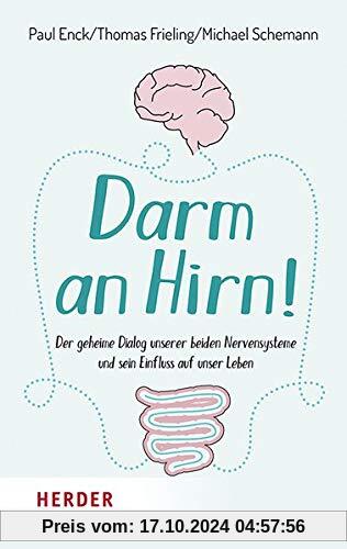 Darm an Hirn!: Der geheime Dialog unserer beiden Nervensysteme und sein Einfluss auf unser Leben (Herder Spektrum)