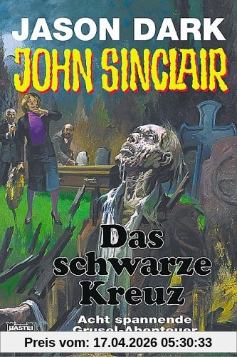 John Sinclair - Das schwarze Kreuz - Acht spannende Gruselabenteuer