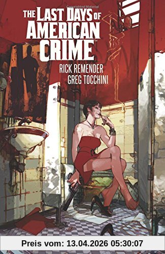 Rick Remender Last Days Of American Crime (New Edition)