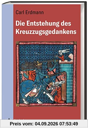 Die Entstehung des Kreuzzugsgedankens: Mit einem Nachwort von Folker Reichert