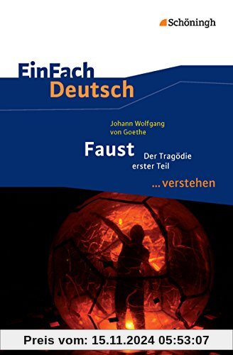 EinFach Deutsch ...verstehen. Interpretationshilfen: EinFach Deutsch ...verstehen: Johann Wolfgang von Goethe: Faust I