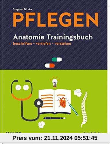 PFLEGEN Anatomie Trainingsbuch: beschriften - vertiefen - verstehen