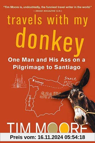 Travels with My Donkey: One Man and His Ass on a Pilgrimage to Santiago