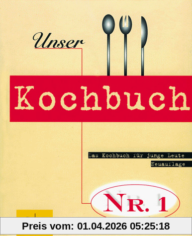 Unser Kochbuch Nr. 1. Das Kochbuch für junge Leute