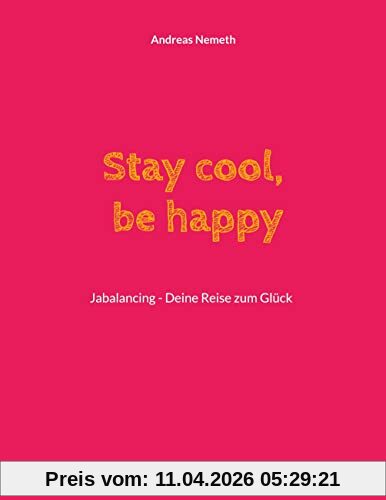 Stay cool, be happy: Jabalancing - Deine Reise zum Glück