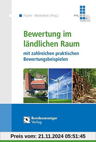 Bewertung im ländlichen Raum: mit zahlreichen praktischen Bewertungsbeispielen