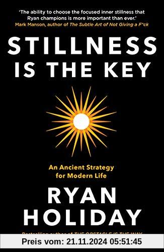 Stillness is the Key: An Ancient Strategy for Modern Life