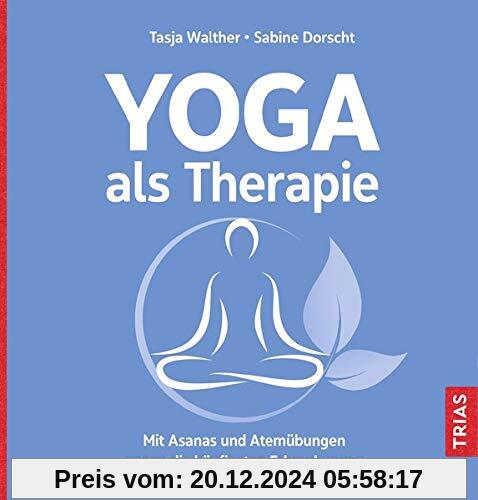 Yoga als Therapie: Mit Asanas und Atemübungen gegen die häufigsten Erkrankungen