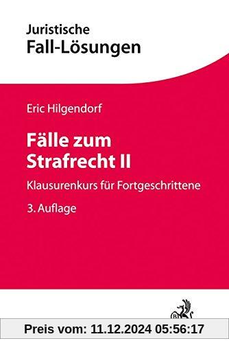 Fälle zum Strafrecht II: Klausurenkurs für Fortgeschrittene