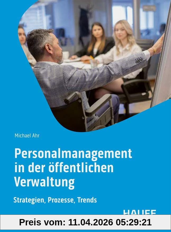 Personalmanagement in der öffentlichen Verwaltung: Strategien, Prozesse, Trends (Haufe Fachbuch)