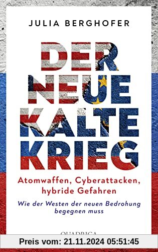 Der neue Kalte Krieg: Atomwaffen, Cyberattacken, hybride Gefahren. Wie der Westen der neuen Bedrohung begegnen muss