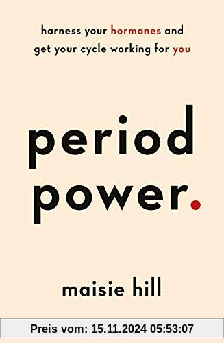 Period Power: Harness Your Hormones and Get Your Cycle Working For You