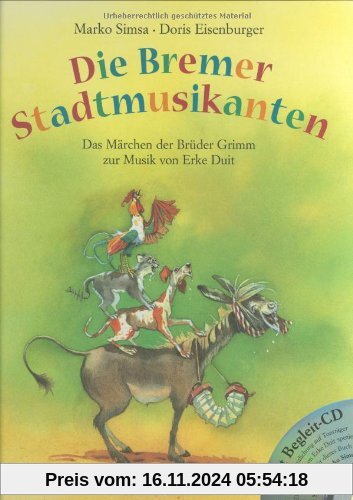 Die Bremer Stadtmusikanten. Mit CD: Das Märchen der Brüder Grimm zur Musik von Erke Duit