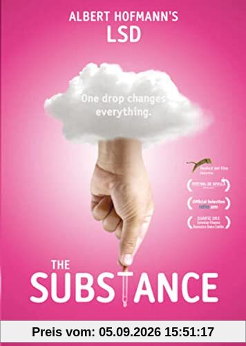 The Substance - Albert Hofmann's LSD: One Drop changes everything