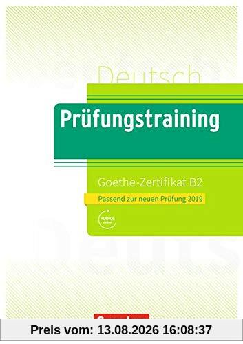 Prüfungstraining DaF: B2 - Goethe-Zertifikat B2 - Neubearbeitung: Übungsbuch mit Lösungsbeileger und Audio-Download