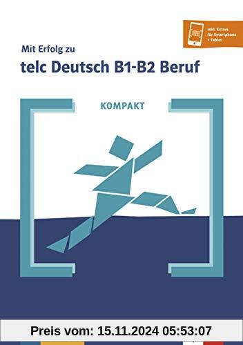 KOMPAKT Mit Erfolg zu telc Deutsch B1-B2 Beruf: Buch und Online-Angebot