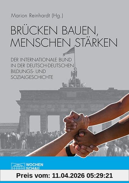 Brücken bauen, Menschen stärken: Der Internationale Bund in der deutsch-deutschen Bildungs- und Sozialgeschichte