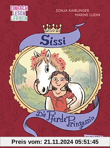 Die Pferde-Prinzessin: Einfach Lesen lernen | Die Geschichte der Kaiserin von Österreich als Kinderbuch für Leseanfänger