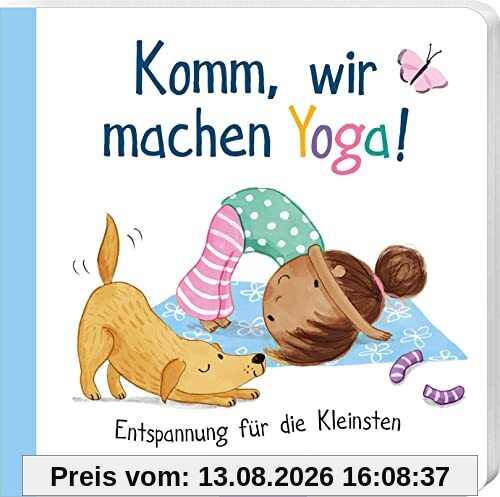 Komm, wir machen Yoga!: Entspannung für die Kleinsten | Ein allererstes Yogabuch für Kinder ab 24 Monaten