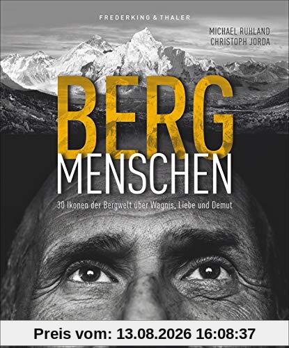 Bildband: Bergmenschen. 30 Ikonen der Bergwelt über Wagnis, Liebe und Demut. Einfühlsam inszenierte Porträts, spannende Interviews mit Extrembergsteigern und prominenten Bergbegeisteren.