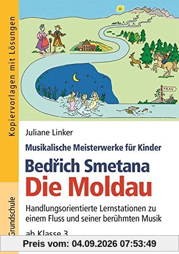 Bedřich Smetana - Die Moldau: Handlungsorientierte Lernstationen zu einem Fluss und seiner berühmten Musik ab Klasse 3