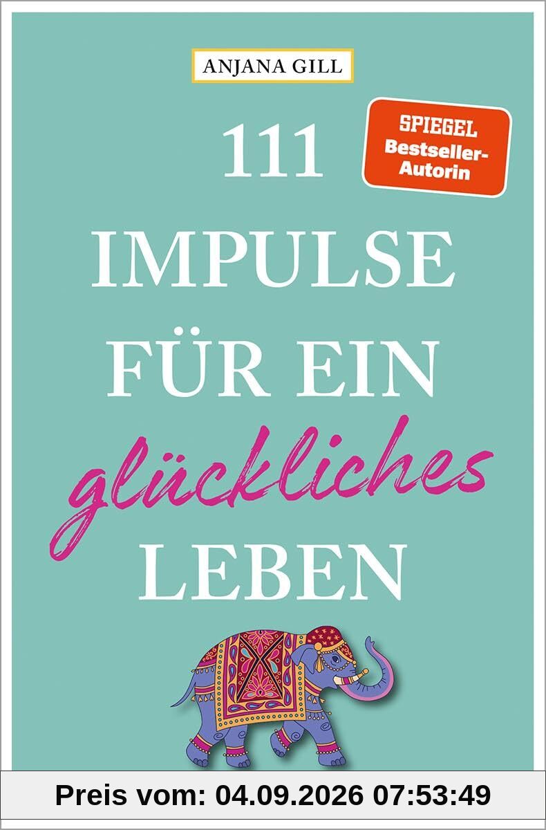 111 Impulse für ein glückliches Leben