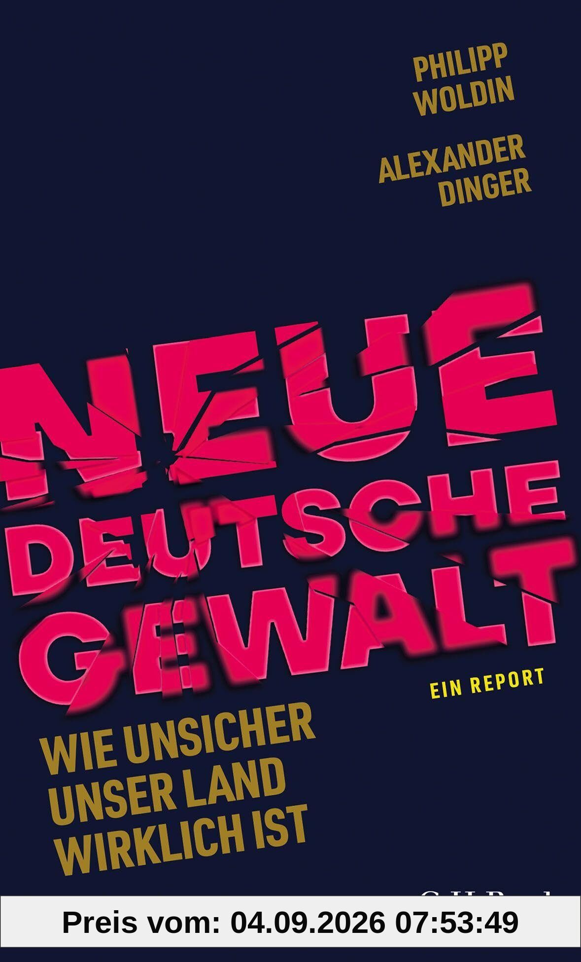 Neue Deutsche Gewalt: Wie unsicher unser Land wirklich ist (Beck Paperback)