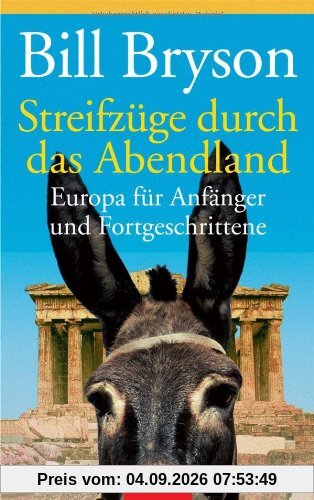 Streifzüge durch das Abendland: Europa für Anfänger und Fortgeschrittene