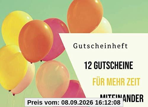 Gutscheinheft, 12 Gutscheine für mehr Zeit miteinander: Gutscheinbuch zum selbst Ausfüllen mit farbenfrohen blanko Gutscheinen für den Partner oder ... ein ganzes Jahr Zeit und Freude verschenken