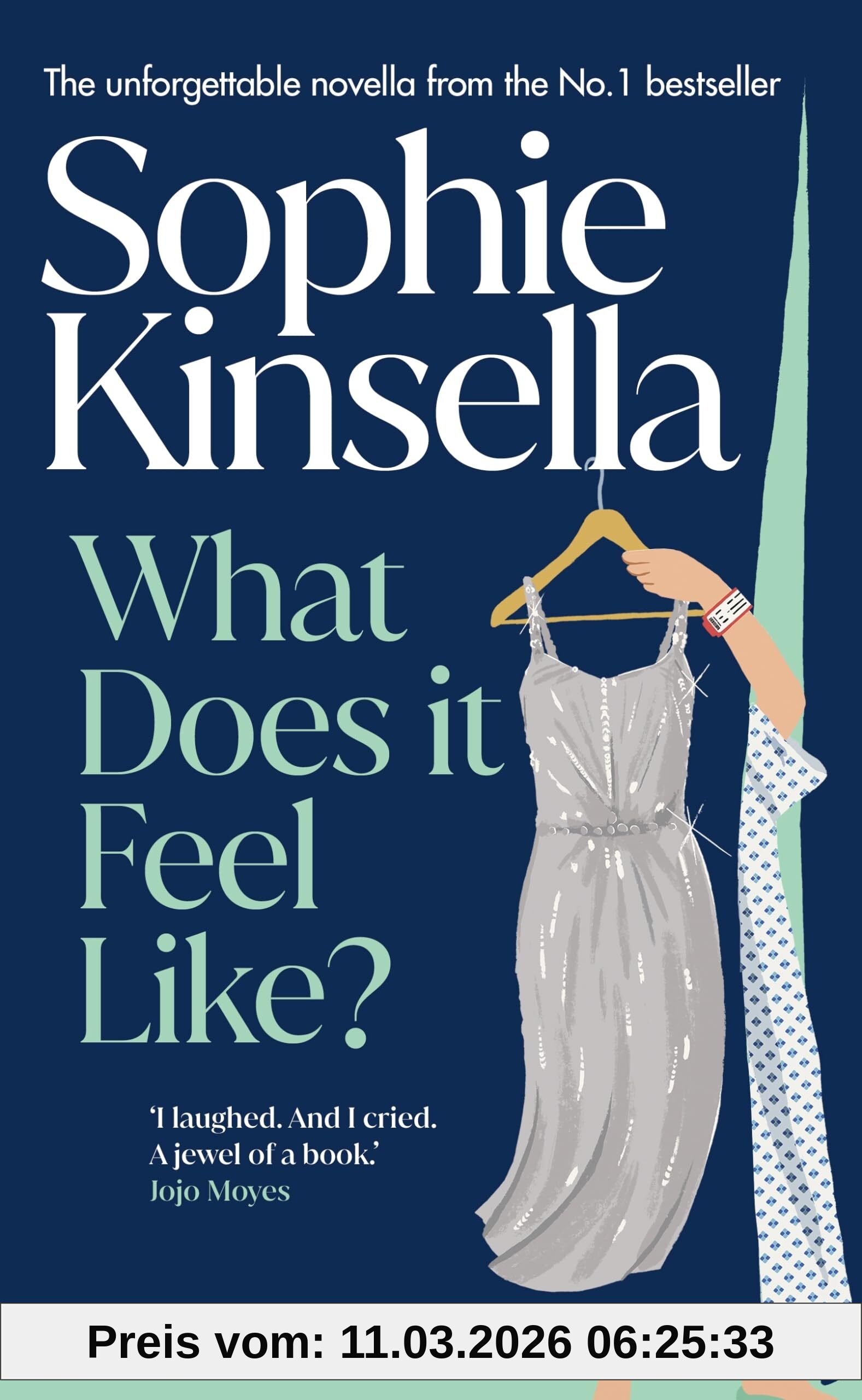 Sophie Kinsella What Does It Feel Like?, Both Joyful And Heartbreaking, The Bittersweet New Novella From The No.1 Bestselling Author