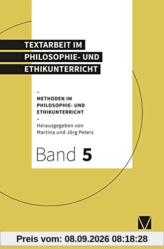 Textarbeit im Philosophie- und Ethikunterricht: Methoden im Philosophie- und Ethikunterricht