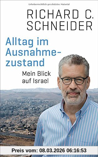 Schneider, Richard C. Alltag Im Ausnahmezustand, Mein Blick Auf Israel