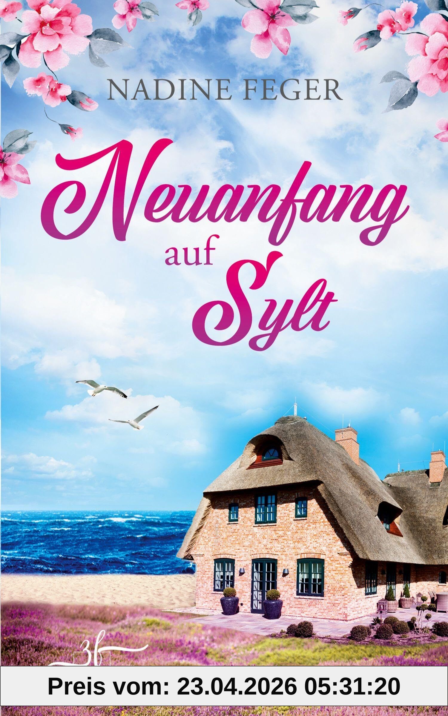 Neuanfang auf Sylt: Ein Insel-Liebesroman für Fans von Found Family und Second Chance Romance: Ein Insel-Liebesroman für Fans von Found Family und Second Chance Romance