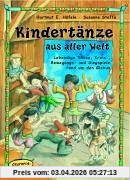 Kindertänze aus aller Welt: Lebendige Tänze, Kreis-, Bewegungs- und Singspiele rund um den Globus