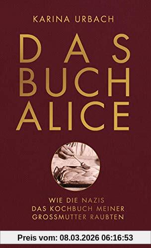 Urbach, Dr. Karina Das Buch Alice, Wie Die Nazis Das Kochbuch Meiner Großmutter Raubten