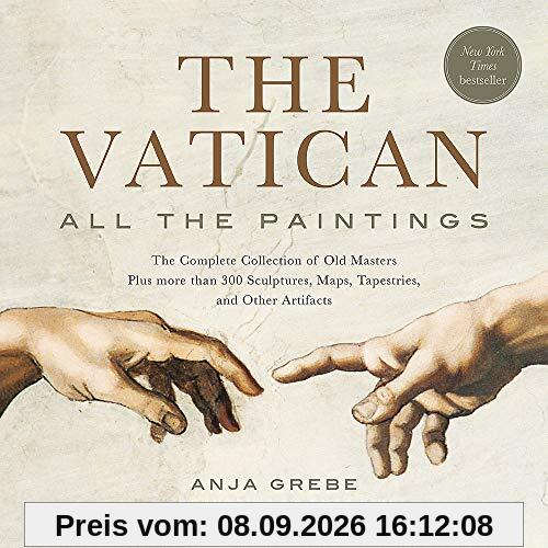 The Vatican: All the Paintings: The Complete Collection of Old Masters, Plus More than 300 Sculptures, Maps, Tapestries, and Other Artifacts