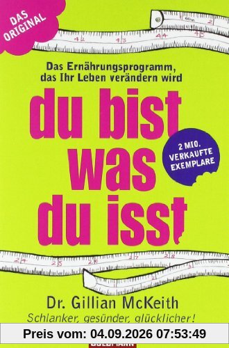 Du bist, was du isst - Das Ernährungsprogramm: das Ihr Leben verändern wird