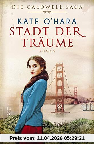 Stadt der Träume: Roman (Die Caldwell-Saga, Band 1)
