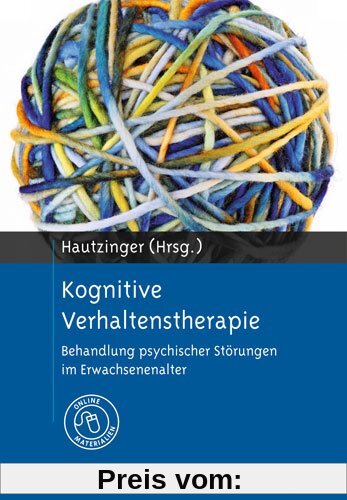 Kognitive Verhaltenstherapie: Behandlung psychischer Störungen im Erwachsenenalter. Mit Online-Materialien