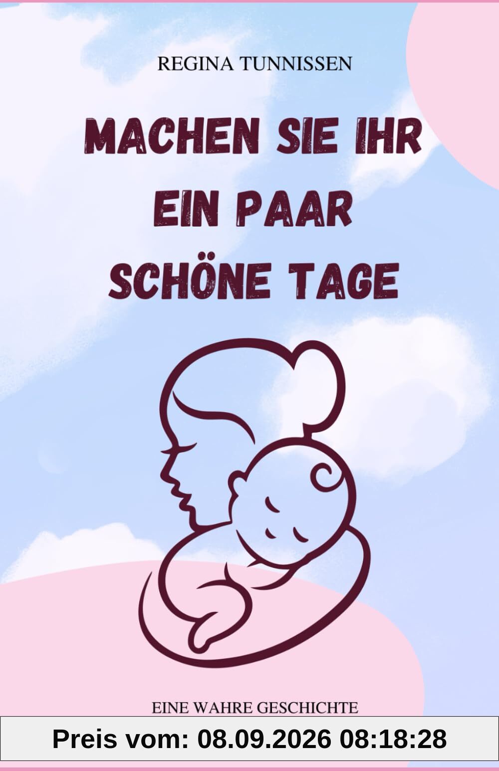 Machen Sie ihr ein paar schöne Tage: Eine wahre Geschichte