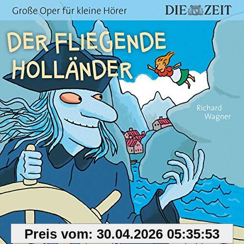 Der fliegende Holländer, Große Oper für kleine Hörer, Die ZEIT-Edition: Hörspiel mit Opernmusik - Große Oper für kleine Hörer