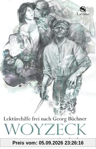 Woyzeck verstanden! Lektürehilfe frei nach Georg Büchner