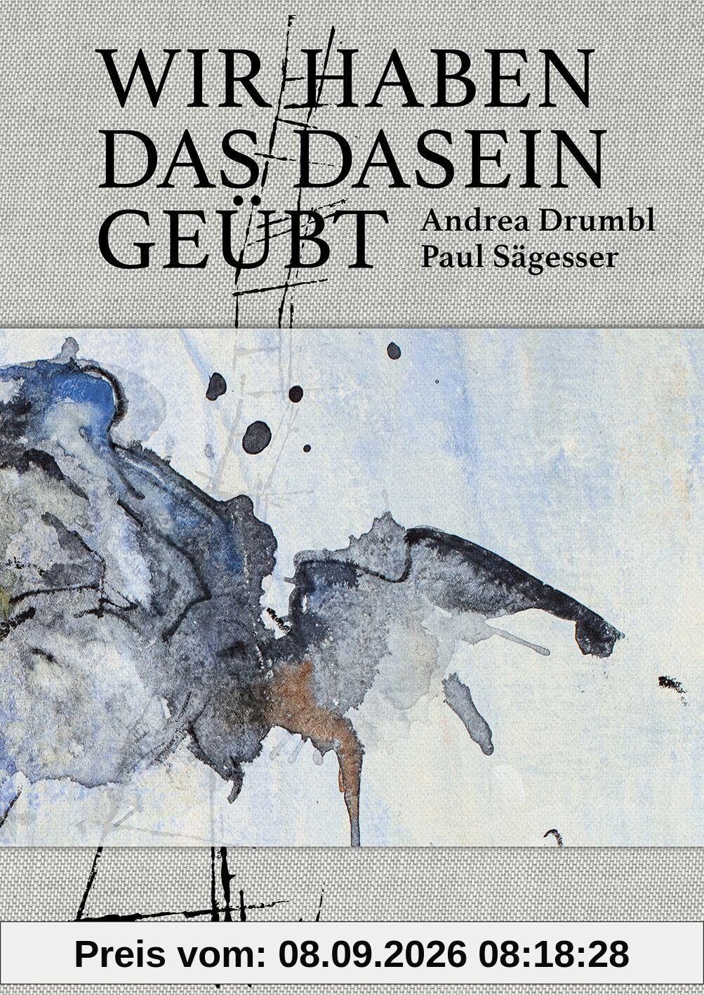 Wir haben das Dasein geübt