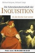 Die Schreckensherrschaft der Inquisition. Als die Kirche Gott verriet